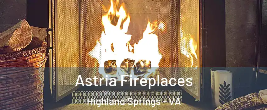  Astria Fireplaces Highland Springs - VA
