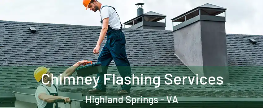 Chimney Flashing Services Highland Springs - VA