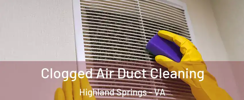  Clogged Air Duct Cleaning Highland Springs - VA