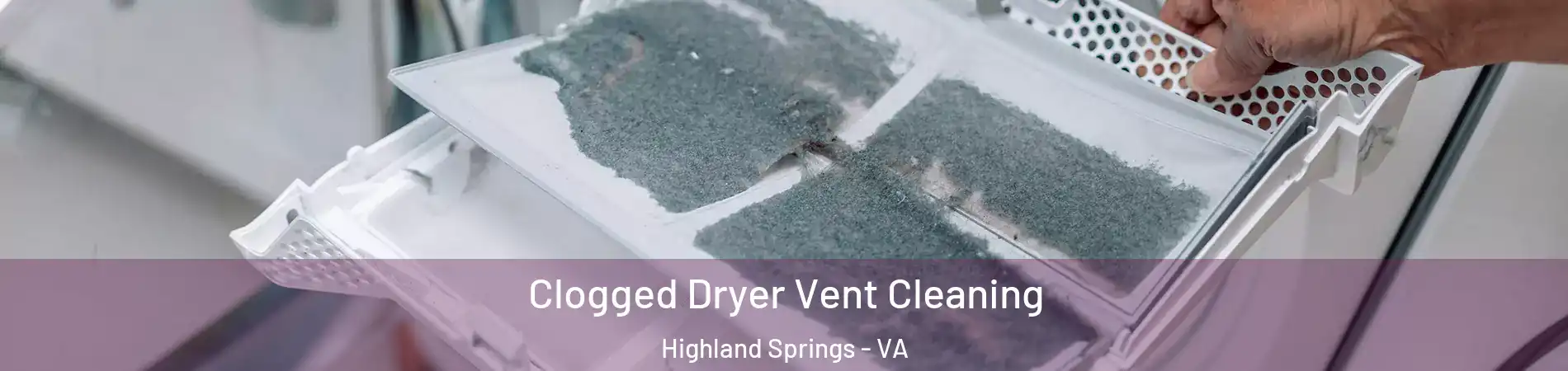  Clogged Dryer Vent Cleaning Highland Springs - VA