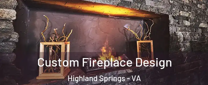  Custom Fireplace Design Highland Springs - VA
