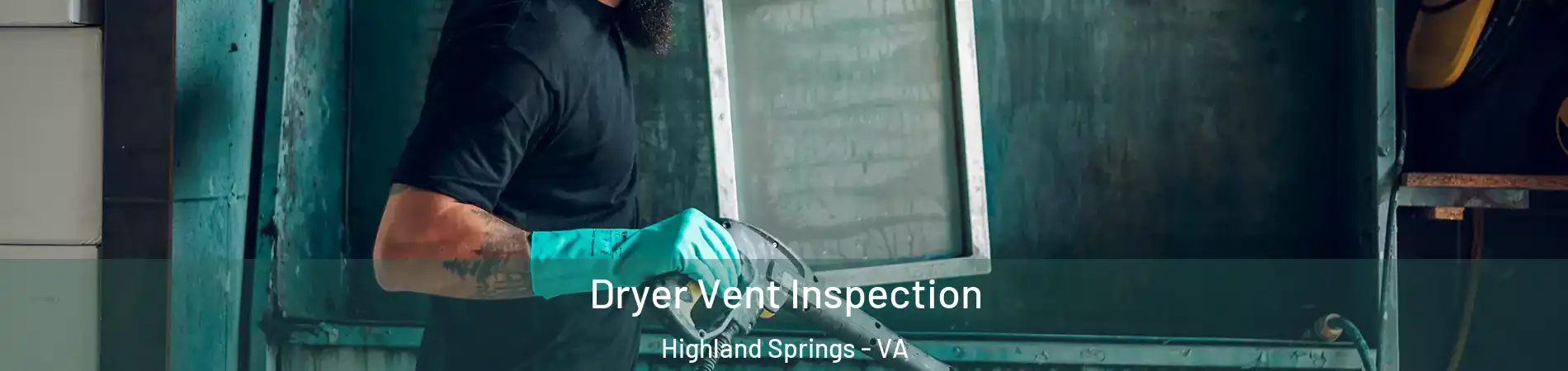  Dryer Vent Inspection Highland Springs - VA