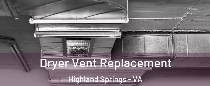  Dryer Vent Replacement Highland Springs - VA