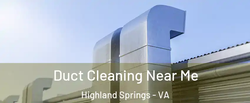  Duct Cleaning Near Me Highland Springs - VA