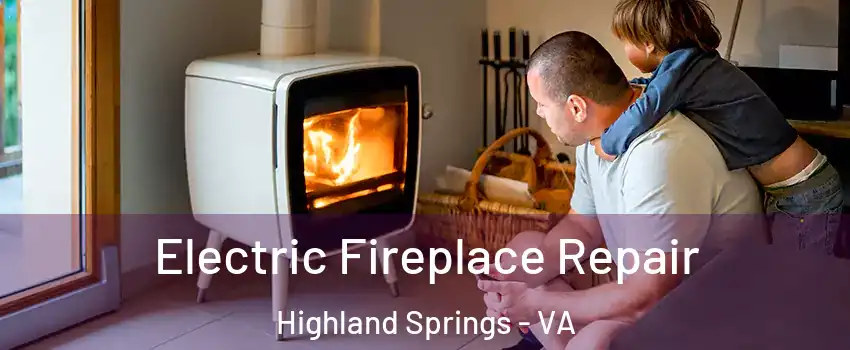  Electric Fireplace Repair Highland Springs - VA