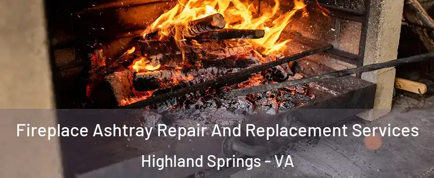  Fireplace Ashtray Repair And Replacement Services Highland Springs - VA