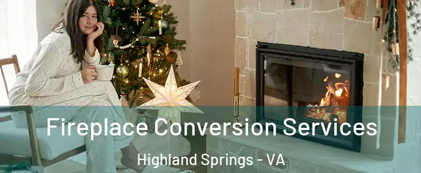  Fireplace Conversion Services Highland Springs - VA