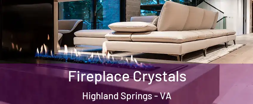  Fireplace Crystals Highland Springs - VA