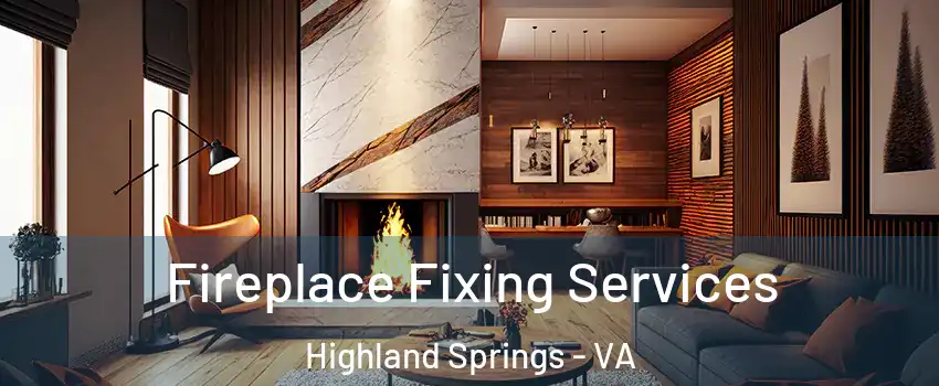  Fireplace Fixing Services Highland Springs - VA