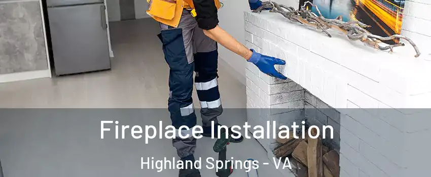  Fireplace Installation Highland Springs - VA