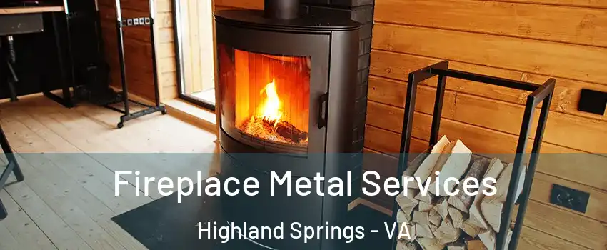 Fireplace Metal Services Highland Springs - VA