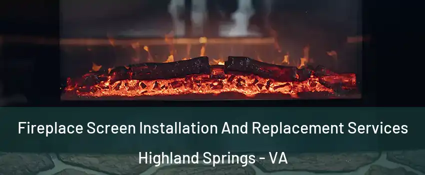  Fireplace Screen Installation And Replacement Services Highland Springs - VA
