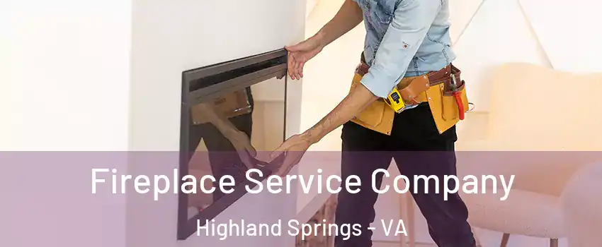 Fireplace Service Company Highland Springs - VA