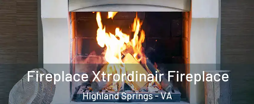  Fireplace Xtrordinair Fireplace Highland Springs - VA