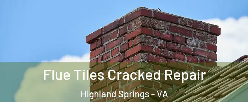  Flue Tiles Cracked Repair Highland Springs - VA