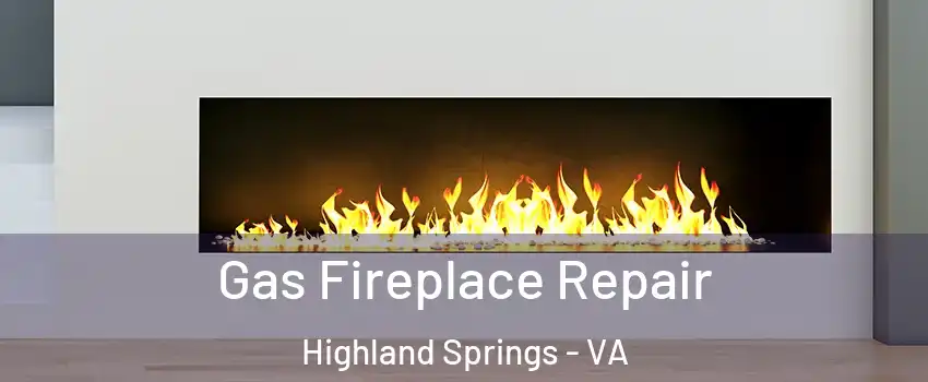  Gas Fireplace Repair Highland Springs - VA