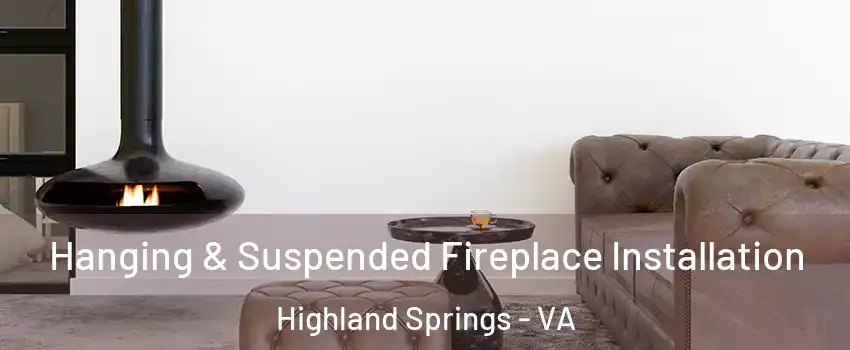  Hanging & Suspended Fireplace Installation Highland Springs - VA