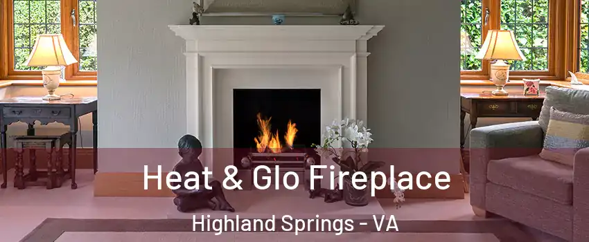  Heat & Glo Fireplace Highland Springs - VA