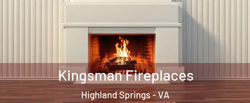  Kingsman Fireplaces Highland Springs - VA
