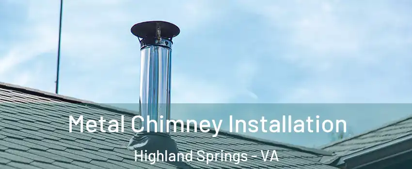  Metal Chimney Installation Highland Springs - VA