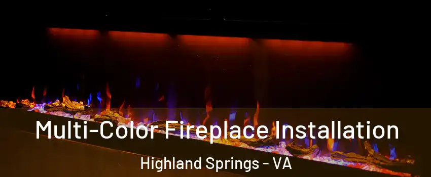  Multi-Color Fireplace Installation Highland Springs - VA