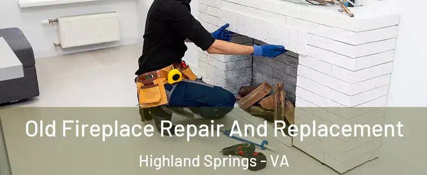  Old Fireplace Repair And Replacement Highland Springs - VA