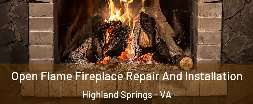  Open Flame Fireplace Repair And Installation Highland Springs - VA