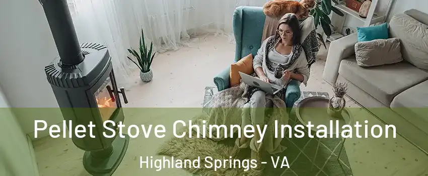  Pellet Stove Chimney Installation Highland Springs - VA