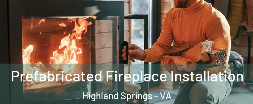  Prefabricated Fireplace Installation Highland Springs - VA