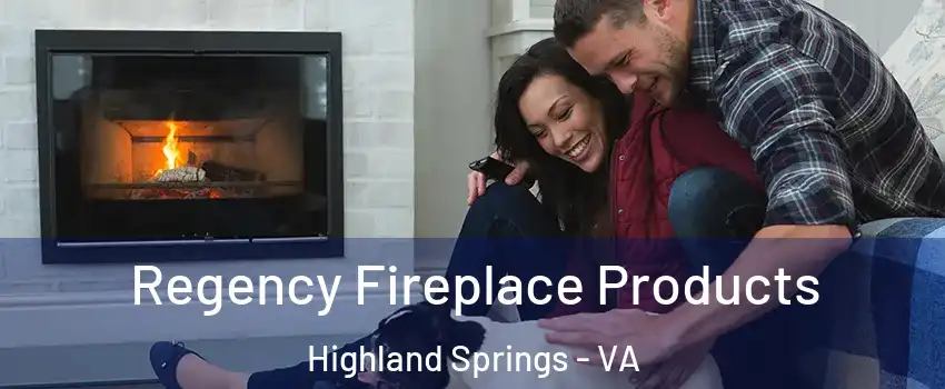  Regency Fireplace Products Highland Springs - VA