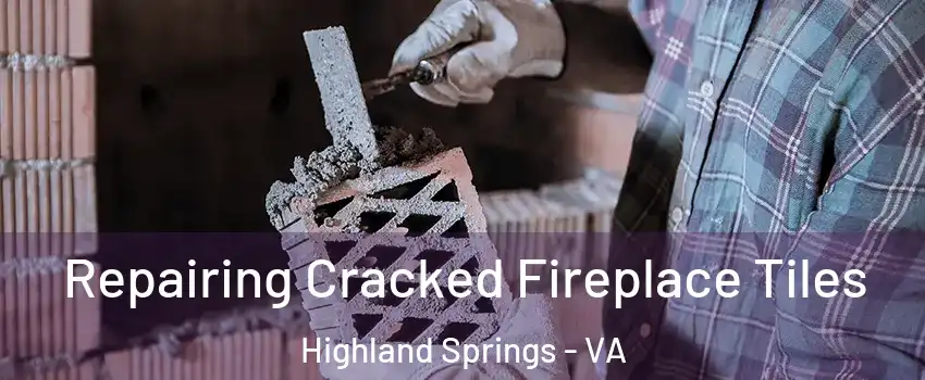  Repairing Cracked Fireplace Tiles Highland Springs - VA