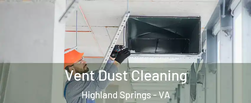  Vent Dust Cleaning Highland Springs - VA