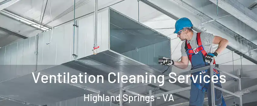  Ventilation Cleaning Services Highland Springs - VA