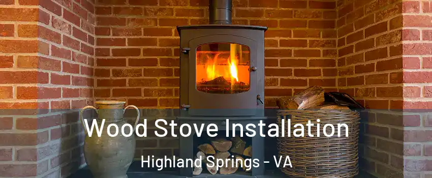  Wood Stove Installation Highland Springs - VA